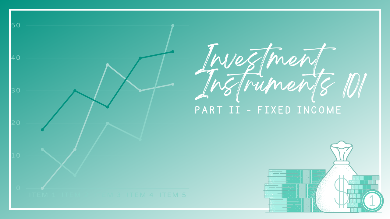 Investment Instruments 101 – Fixed Income